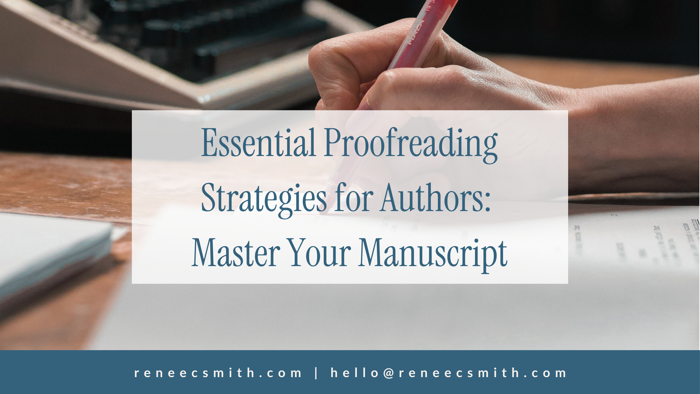 Essential Proofreading Strategies for Authors: Master Your Manuscript