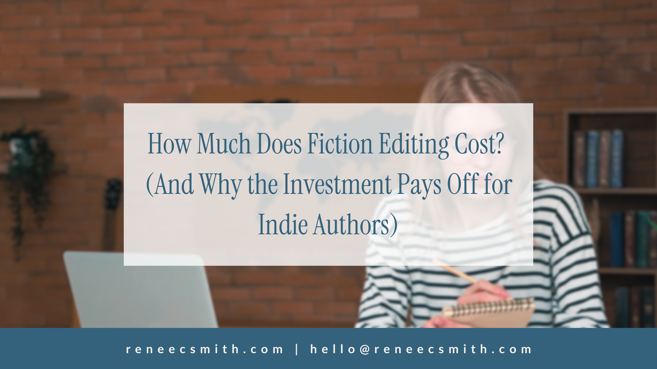 How Much Does Fiction Editing Cost? (And Why the Investment Pays Off for Indie Authors)