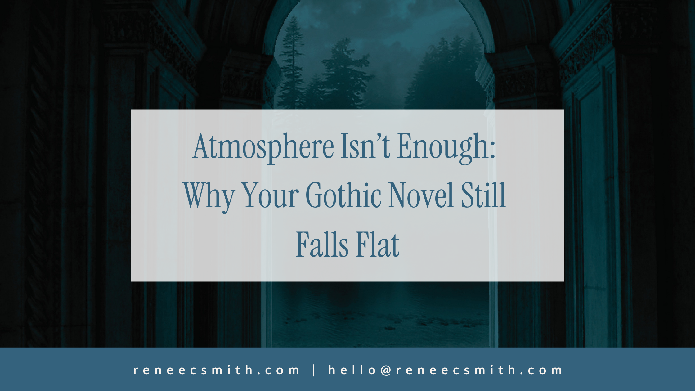 Atmosphere Isn’t Enough: Why Your Gothic Novel Still Falls Flat