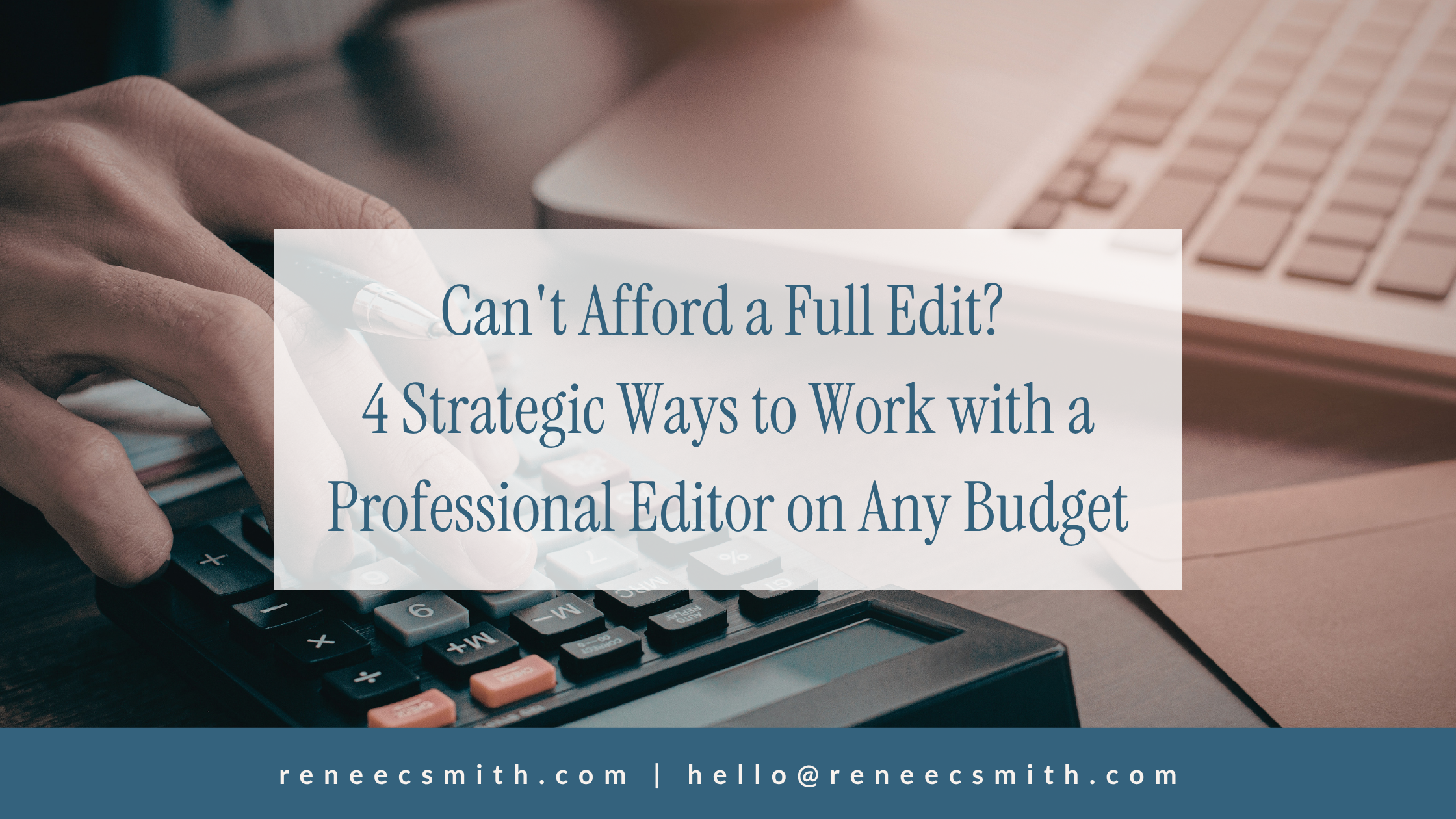 Can’t Afford a Full Edit? 4 Strategic Ways to Work with a Professional Editor on Any Budget
