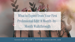 What to Expect from Editing: A Month-by-Month Guide for First-Time Authors